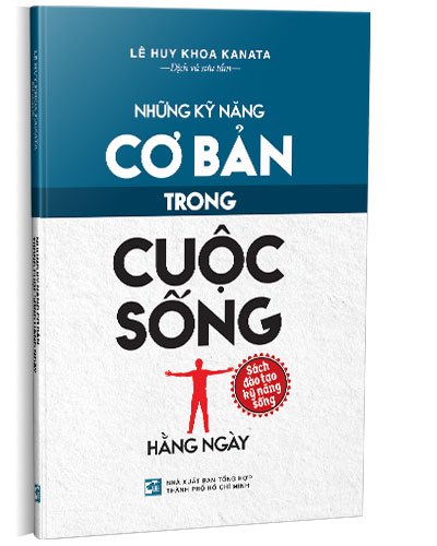 Những kỹ năng cơ bản trong cuốc sống hàng ngày mới 100% Lê Huy Khoa Kanata ( Dịch và sưu tầm ) 2022 HCM.PO