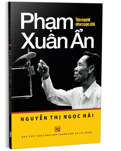 Phạm Xuân Ẩn - Tên người như cuộc đời mới 100% Nguyễn Thị Ngọc Hải 2023 HCM.PO