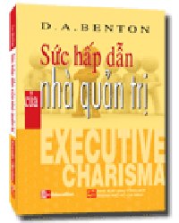 Sức hấp dẫn của nhà quản trị mới 100%  D.A. Benton  2008 HCM.PO