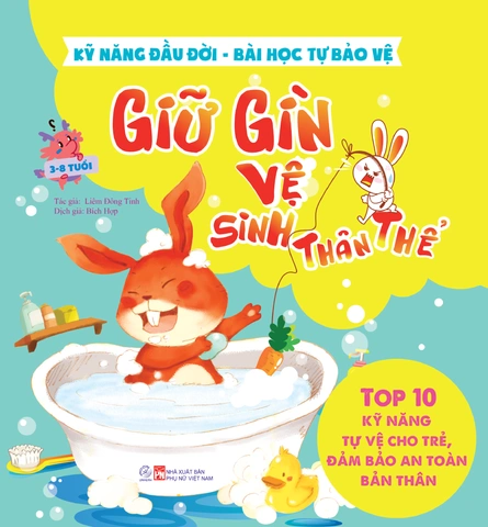 Kỹ năng đầu đời - Bài học tự bảo vệ - Top 10 kỹ năng tự vệ cho trẻ, đảm bảo an toàn bản thân - Giữ gìn vệ sinh thân thể mới 100% HCM.PO Sách tranh thiếu nhi Liêm Đông Tinh