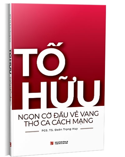 Tố Hữu ngọn cờ đầu vẻ vang thơ ca cách mạng mới 100% PGS.TS. Đoàn Trọng Huy 2020 HCM.PO