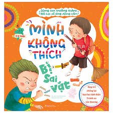 Cùng con trưởng thành - Bài học về lòng dũng cảm - Dạy trẻ chống lại bạo lực tinh thần - Tránh xa tổn thương - Mình không thích bị sai vặt mới 100% HCM.PO Sách tranh thiếu nhi Liêm Đông Tinh