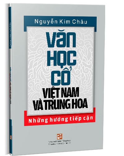 Văn học cổ Việt Nam và Trung Hoa mới 100% Nguyễn Kim Châu 2020 HCM.PO