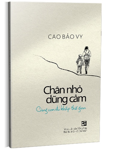 Chân nhỏ dũng cảm - Cùng con đi khắp thế gian mới 100% Cao Bảo Vy 2022 HCM.PO