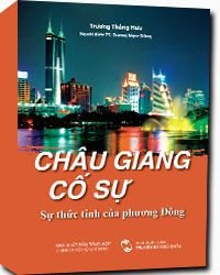 Châu Giang cố sự - Sự thức tỉnh của phương Đông  mới 100% Trương Thắng Hữu 2010 HCM.PO