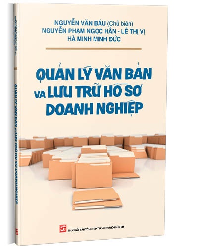 Quản lý văn bản và lưu trữ hồ sơ doanh nghiệp mới 100% Nguyễn Văn Báu (Chủ biên) 2020 HCM.PO