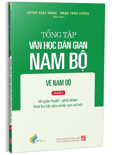 Tập III: Quyển 2 - Tổng tập văn học dân gian Nam Bộ - Vè Nam Bộ mới 100% Huỳnh Ngọc Trảng - Phạm Thiếu Hương 2022 HCM.PO