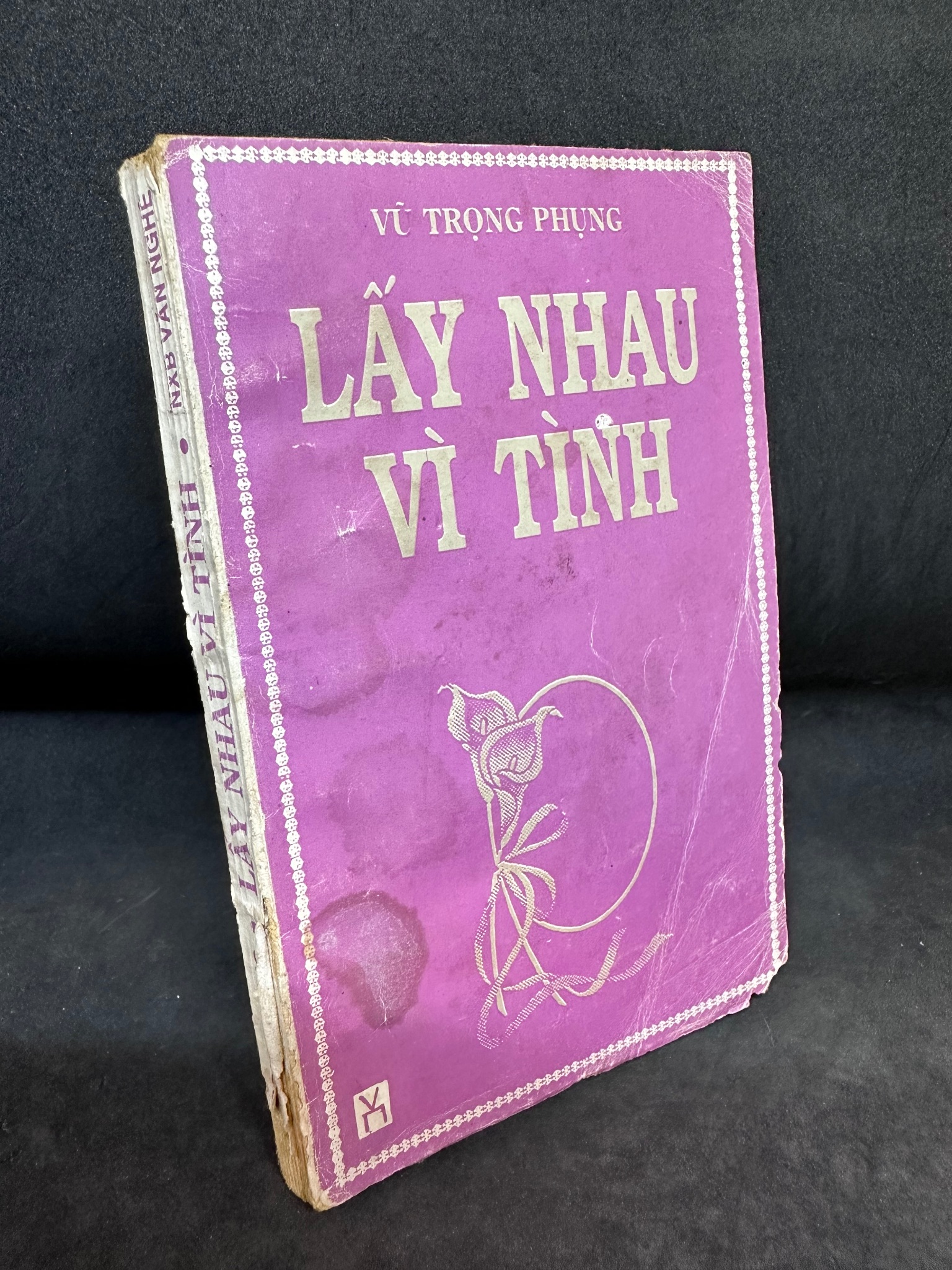 Lấy Nhau Vì Tình, Vũ Trọng Phụng, Mới 70% (Ố Vàng, Trang đầu có ghi chữ), 1996 SBM0307