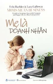 Mẹ là doanh nhân mới 100% HCM.PO Erin Baebler &Lara Galloway