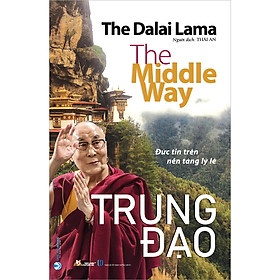 Trung Đạo - Đức tin trên nền tảng lý lẽ mới 100% HCM.PO The Dalai Lama