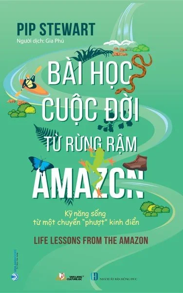 Bài học cuộc đời từ rừng rậm Amazon mới 100% HCM.PO Pip Stewart