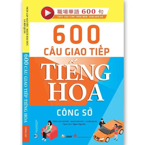 600 Câu giao tiếp tiếng Hoa - Công sở mới 100% HCM.PO Trần Lập Nguyên