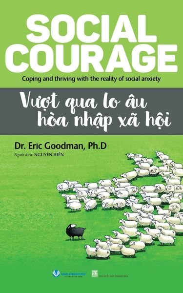 Vượt qua lo âu hòa nhập xã hội mới 100% HCM.PO Dr.Eric Goodman, Ph.D