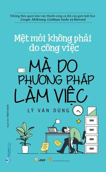 Mệt mỏi không phải do công việc mà do phương pháp làm việc mới 100% HCM.PO Lý Văn Dũng