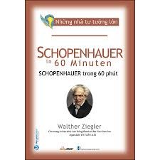 Những nhà tư tưởng lớn - Schopenhauer trong 60 phút mới 100% HCM.PO Walther Ziegler