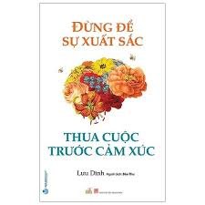 Đừng để sự xuất sắc thua cuộc trước cảm xúc mới 100% HCM.PO Lưu Dĩnh