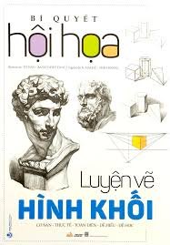 Bí quyết hội họa - Luyện vẽ hình khối mới 100% HCM.PO Từ Hảo - Bạch Tuyết Tùng