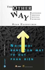 Nhìn đời bằng con mắt tư duy phản biện mới 100% HCM.PO Ozan Dagdeviren