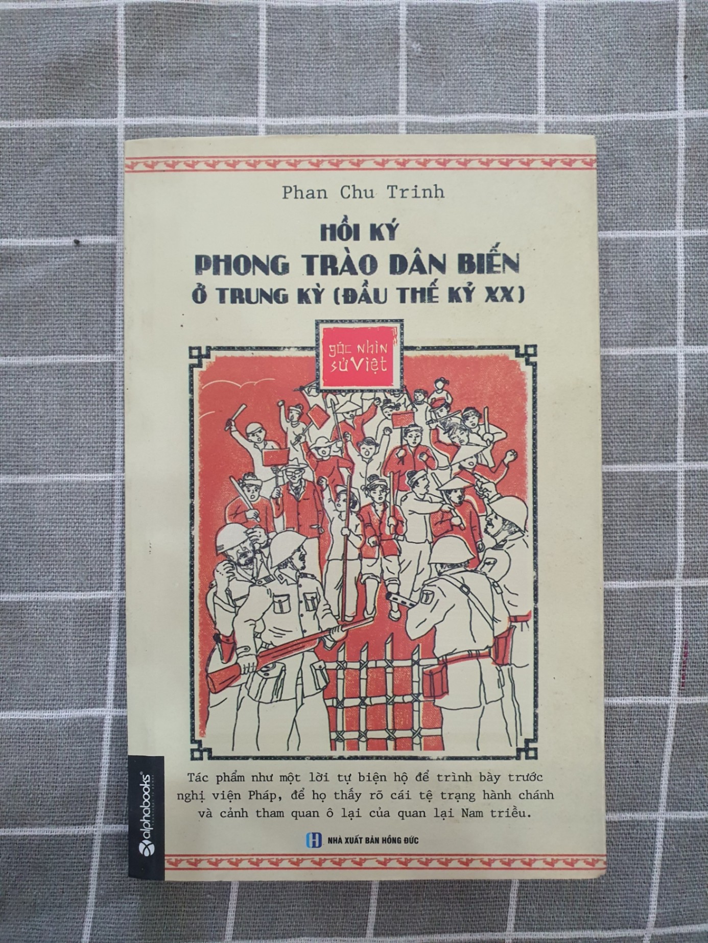 Hồi ký phong trào dân biến ở Trung kỳ (đầu thế kỷ XX) - mới 80% có ố Phan Chu Trinh TSTK0707 LỊCH SỬ - CHÍNH TRỊ - TRIẾT HỌC