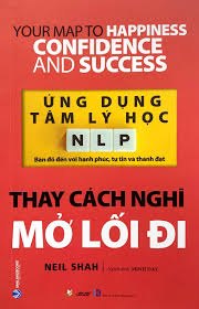 Ứng dụng tâm lý học NLP - Thay cách nghĩ mở lối đi mới 100% HCM.PO Neil Shah