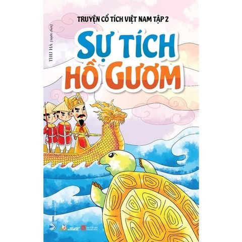 Truyện cổ tích Việt Nam T2 - Sự tích Hồ Gươm mới 100% HCM.PO Thu Hà