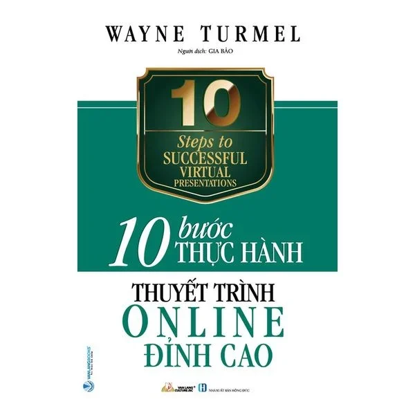 10 Bước thực hành - Thuyết trình Online đỉnh cao mới 100% HCM.PO Wayne Turmel