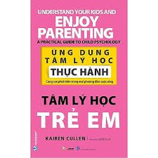 Ứng dụng tâm lý học thực hành - Tâm lý học trẻ em mới 100% HCM.PO Kairen Cullen