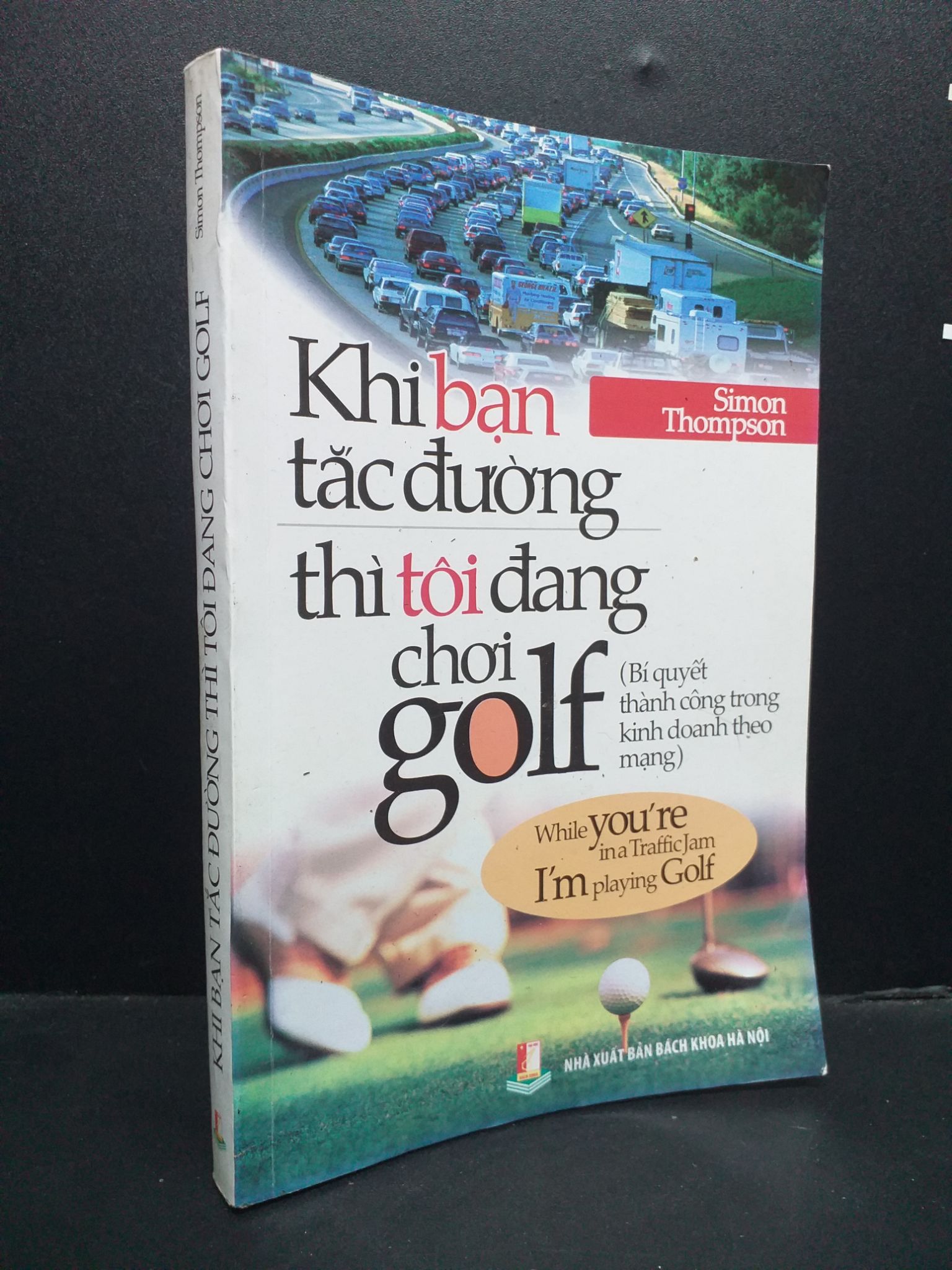 Khi Bạn Tắc Đường Thì Tôi Đang Chơi Golf mới 80% ố nhẹ 2014 HCM0107 Simon Thompson KỸ NĂNG