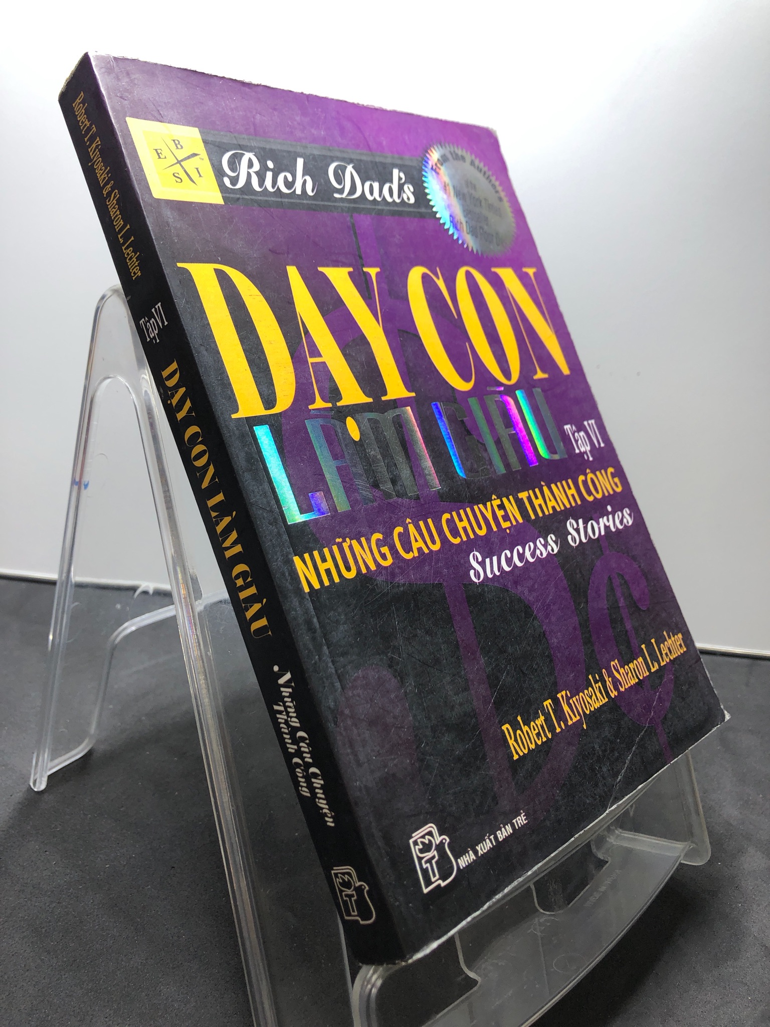 Dạy con làm giàu tập 6 Những câu chuyện thành công 2009 mới 75% ố bẩn nhẹ bụng sách Robert T.kiyosaki và Sharon L.Lechter HPB1207 KỸ NĂNG