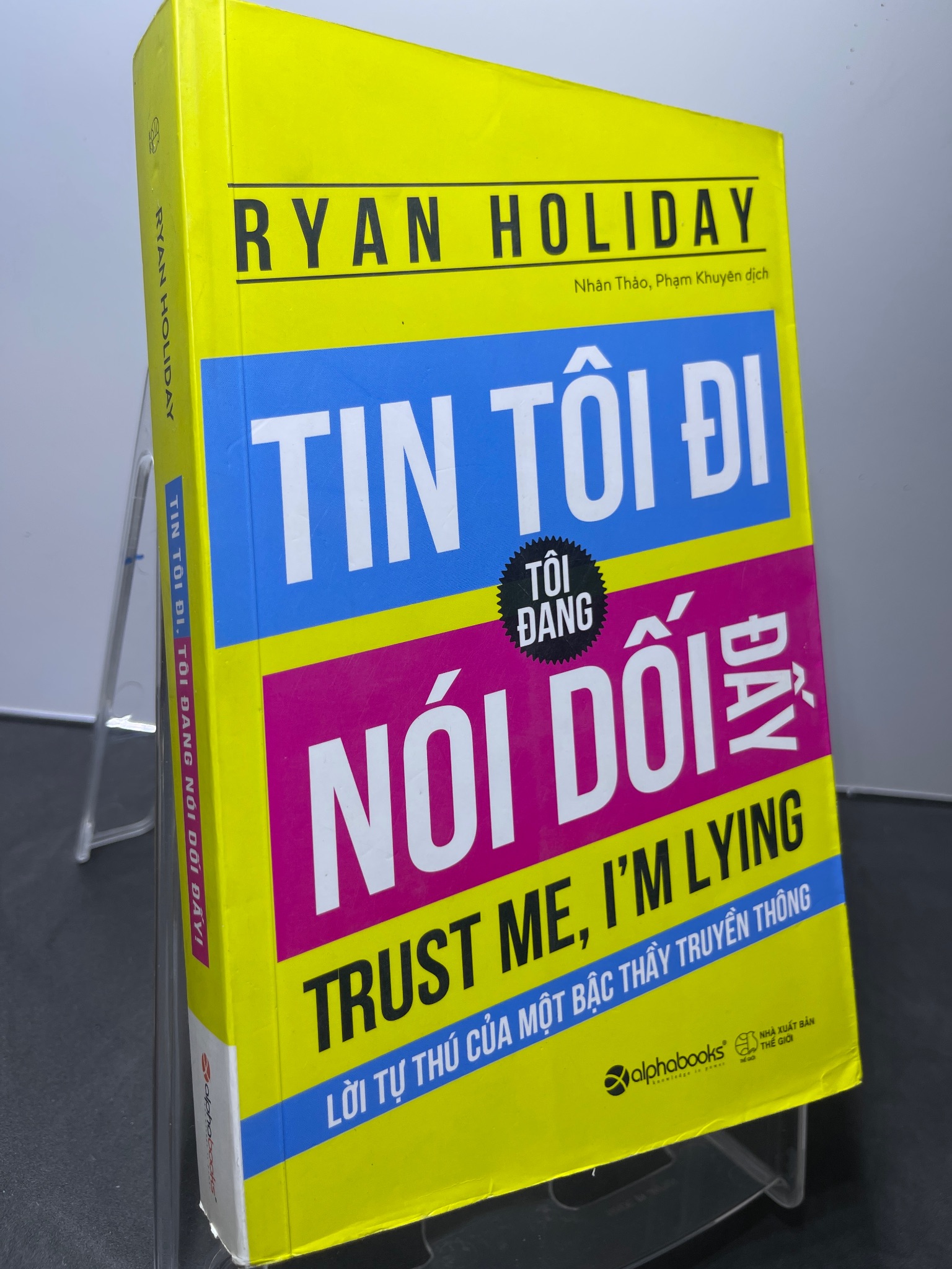 Tin tôi đi tôi đang nói dối đấy 2017 mới 85% bẩn nhẹ bụng sách Ryan Holiday HPB1607 KỸ NĂNG