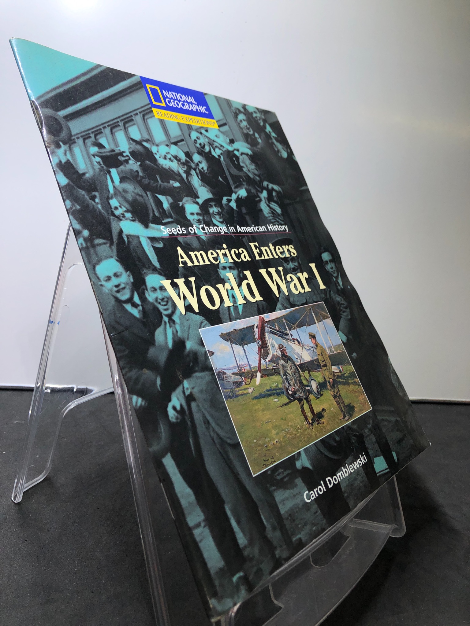 America Enters World War I National Geographic mới 80% bẩn cong ẩm nhẹ Carol Domblewski HPB2607 NGOẠI VĂN