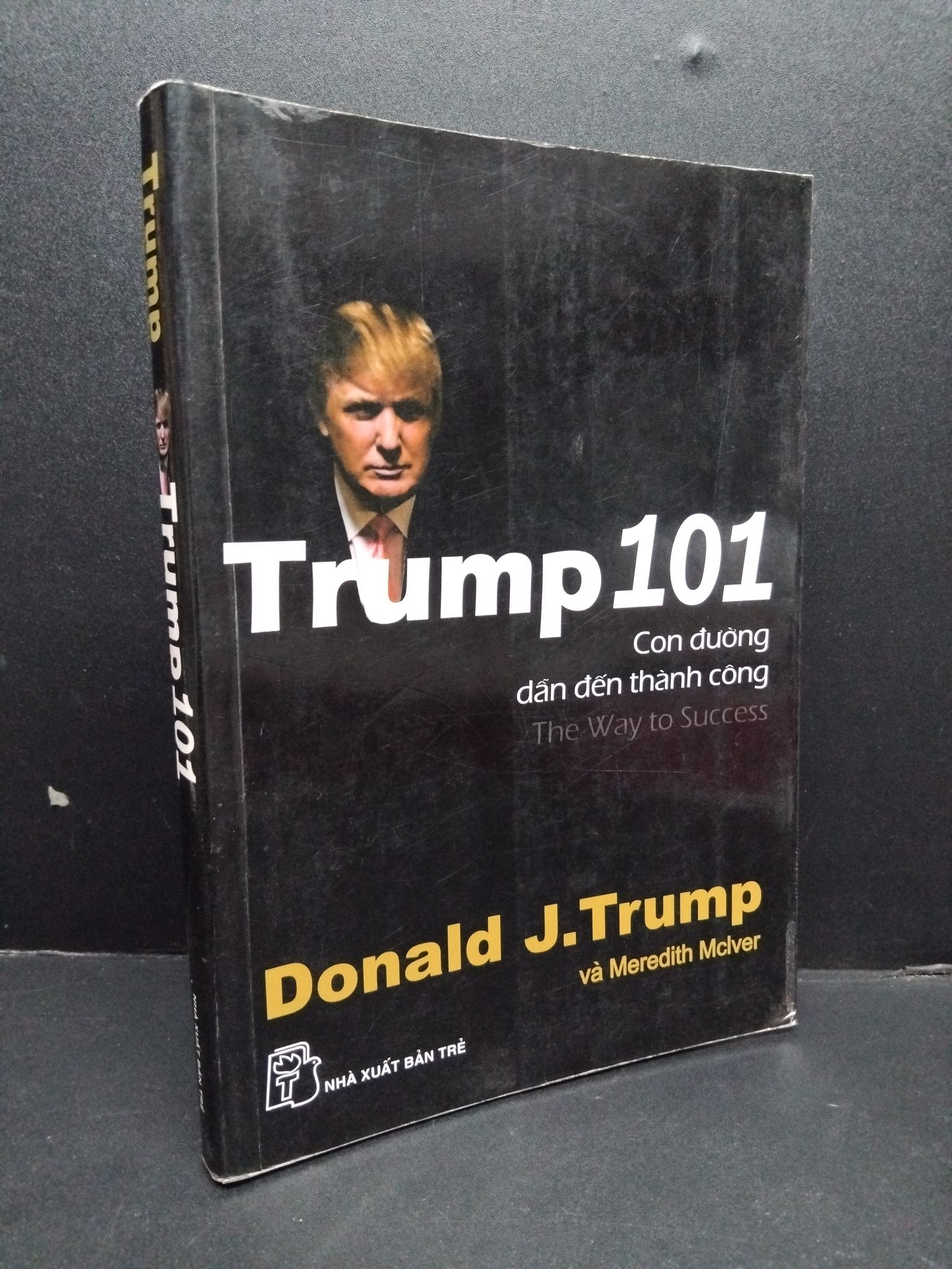 Trump 101 - Con đường dẫn đến thành công mới 70% ố ẩm có mộc trang đầu 2008 HCM2207 Donal J. Trump và Meredith Mclver KỸ NĂNG