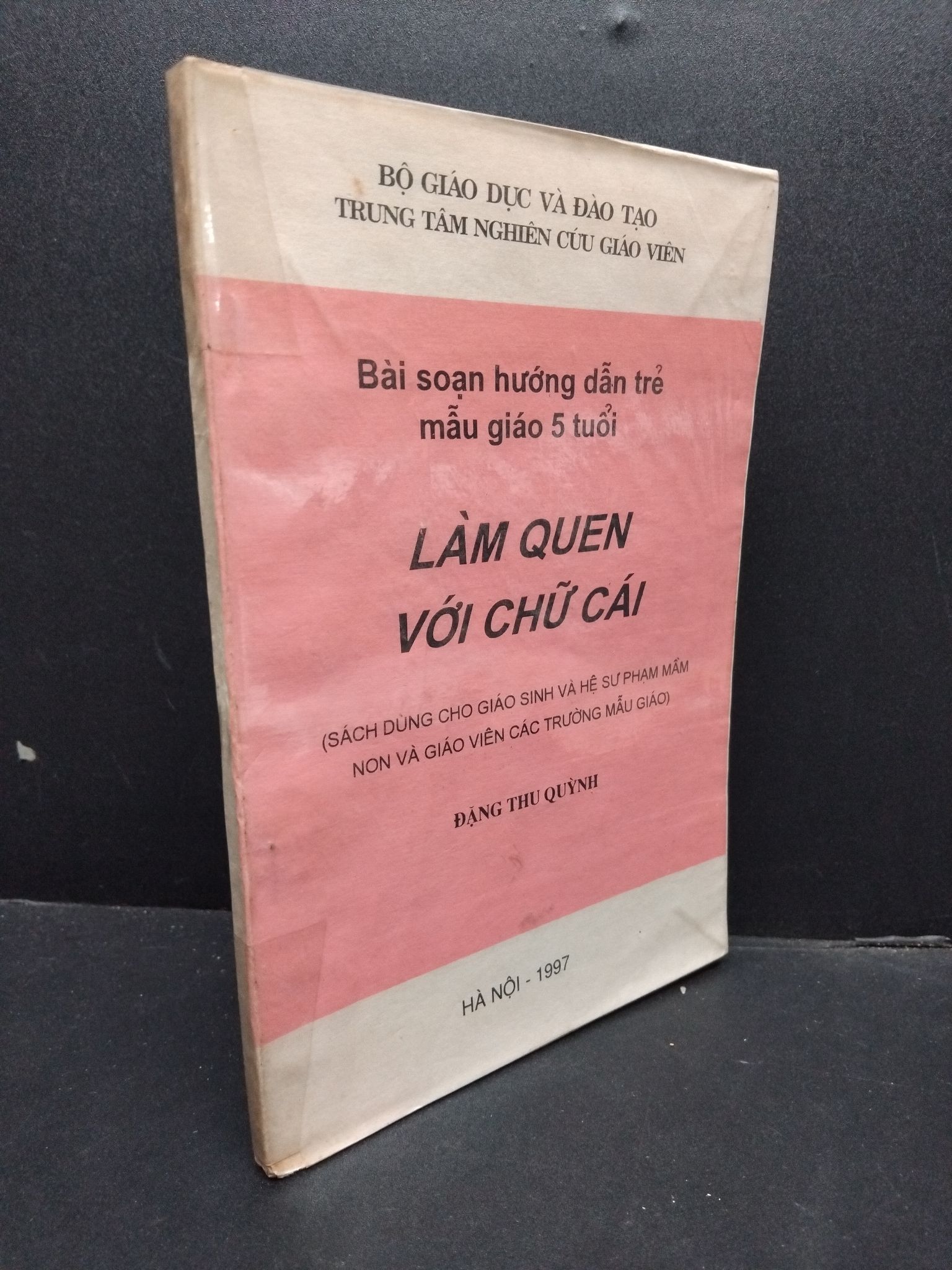 Bài soạn hướng dẫn trẻ mẫu giáo 5 tuổi LÀM QUEN VỚI CHỮ CÁI mới 70% ố vàng 1997 HCM2207 Đặng Thu Quỳnh GIÁO TRÌNH, CHUYÊN MÔN