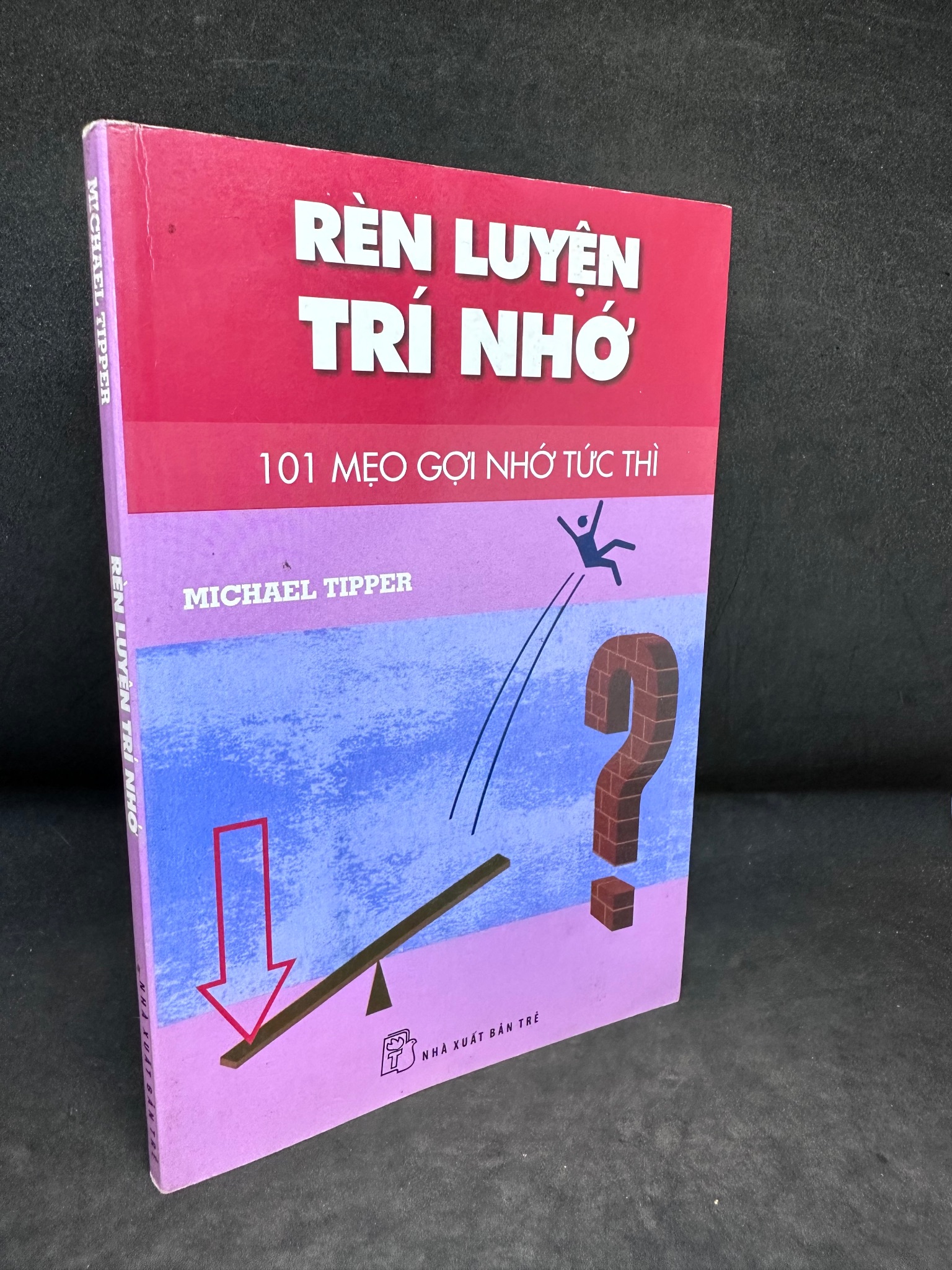 Rèn Luyện Trí Nhớ, 101 Mẹo Gợi Nhớ Tức Thì, Michael Tipper, Mới 80% (Ố Nhẹ), 2012 SBM2407