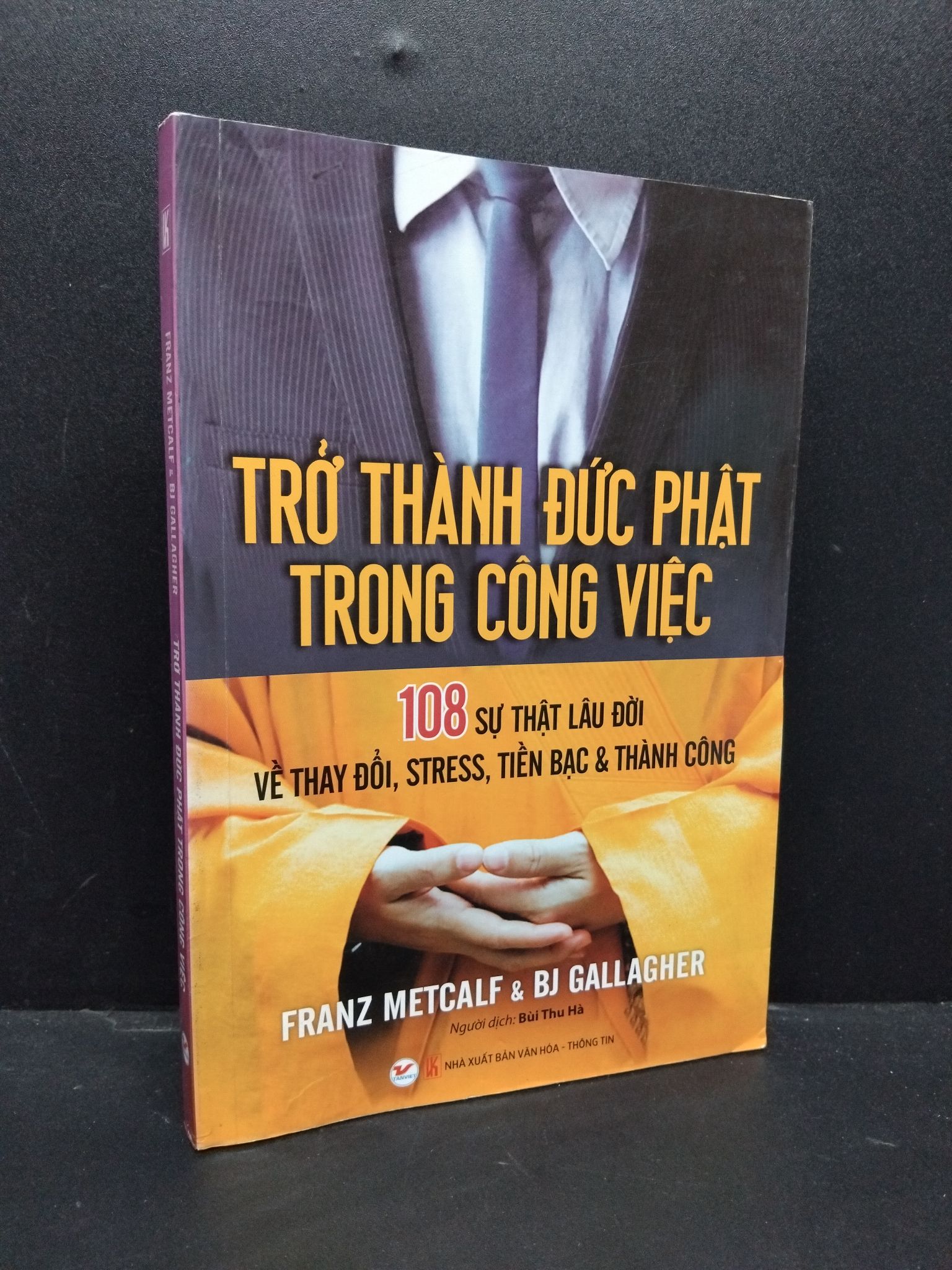 Trở thành Đức Phật trong công việc mới 80% ố nhẹ 2015 HCM1008 Franz Metcalf & Bj Gallagher KỸ NĂNG