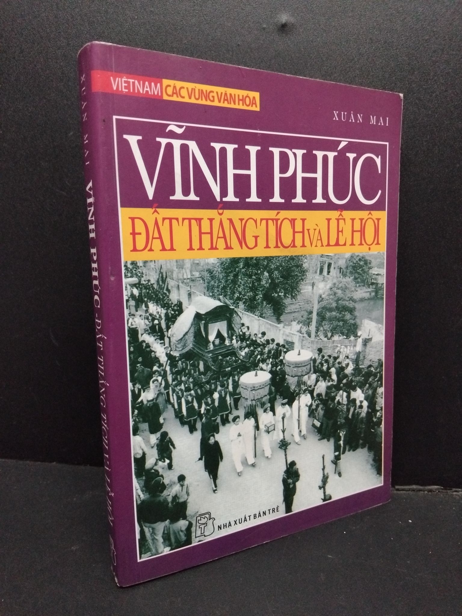 Vĩnh Phúc - Đất thắng tích và lễ hội mới 70% ố vàng 2008 HCM1008 Xuân Mai LỊCH SỬ - CHÍNH TRỊ - TRIẾT HỌC