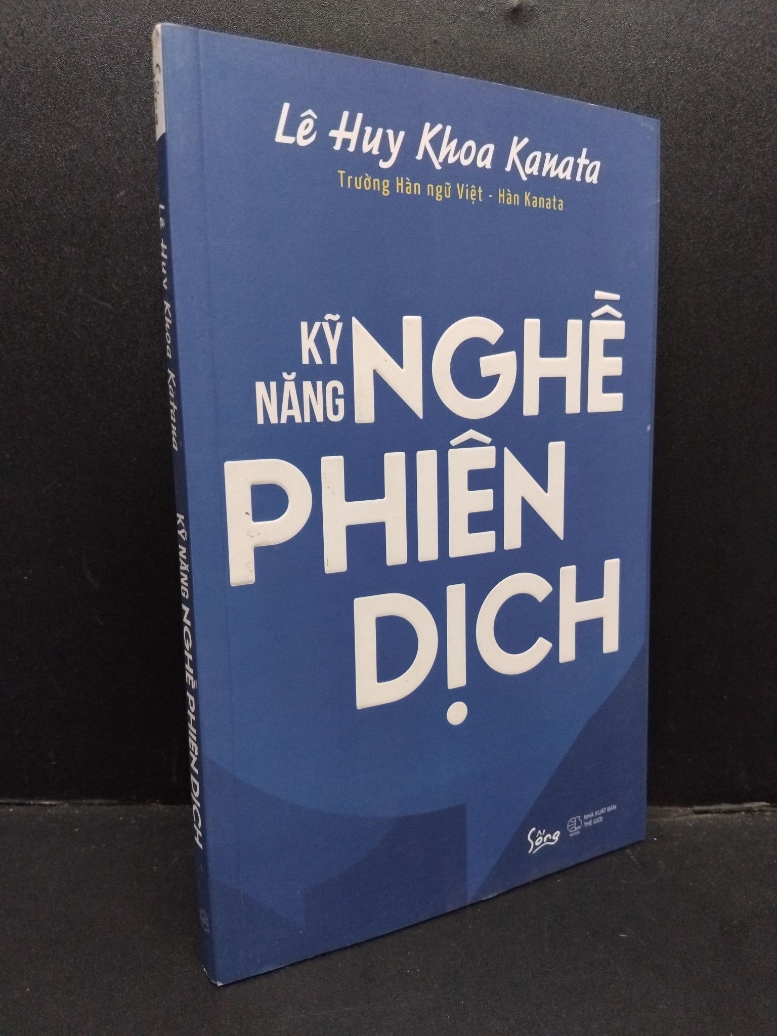 Kỹ năng nghề phiên dịch mới 90% bẩn nhẹ 2019 HCM1008 Lê Huy Khoa Kanata KỸ NĂNG