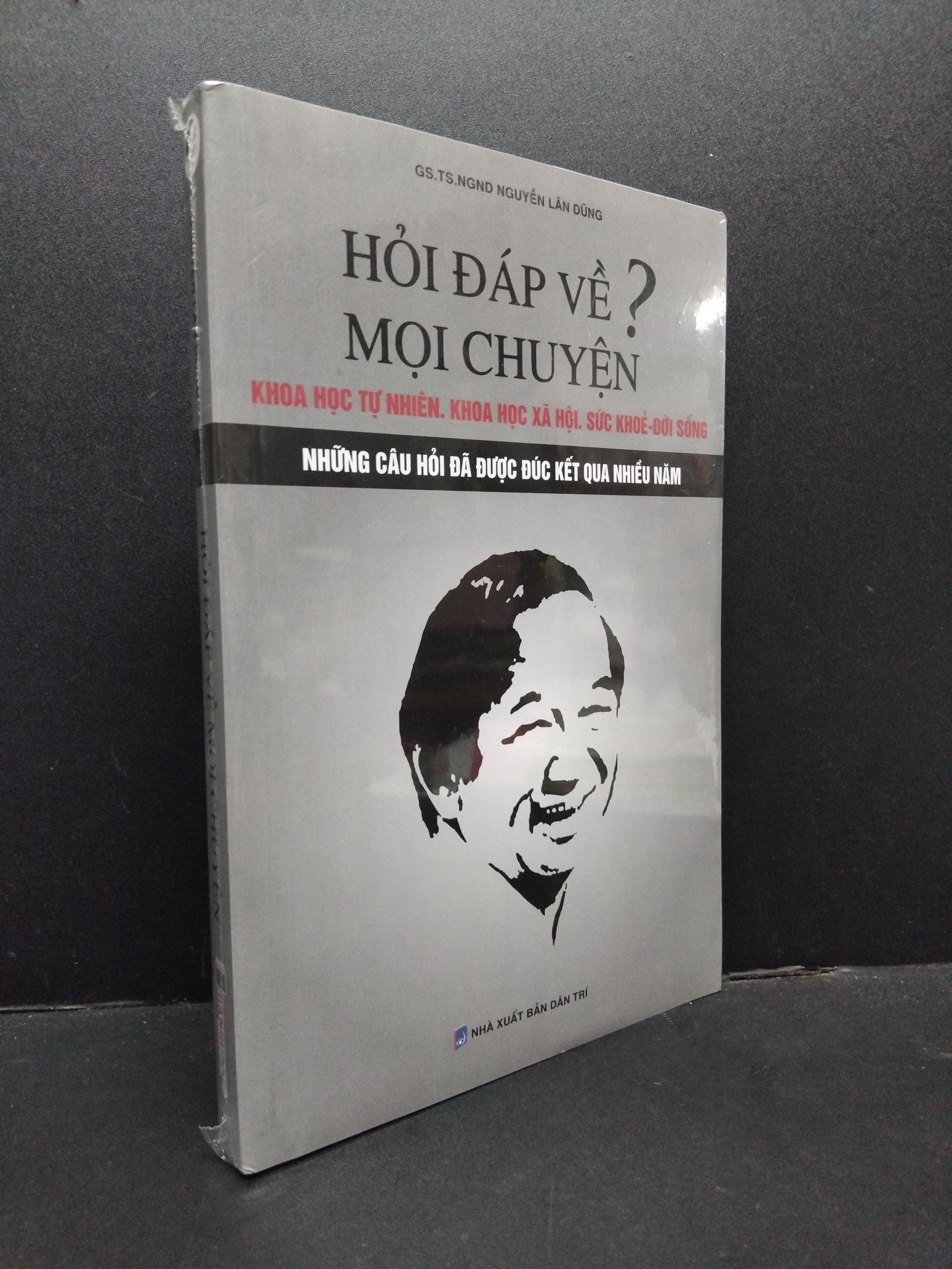 Hỏi đáp về mọi chuyện mới 100% HCM1008 GS.TS.NGND Nguyễn Lân Dũng KHOA HỌC ĐỜI SỐNG