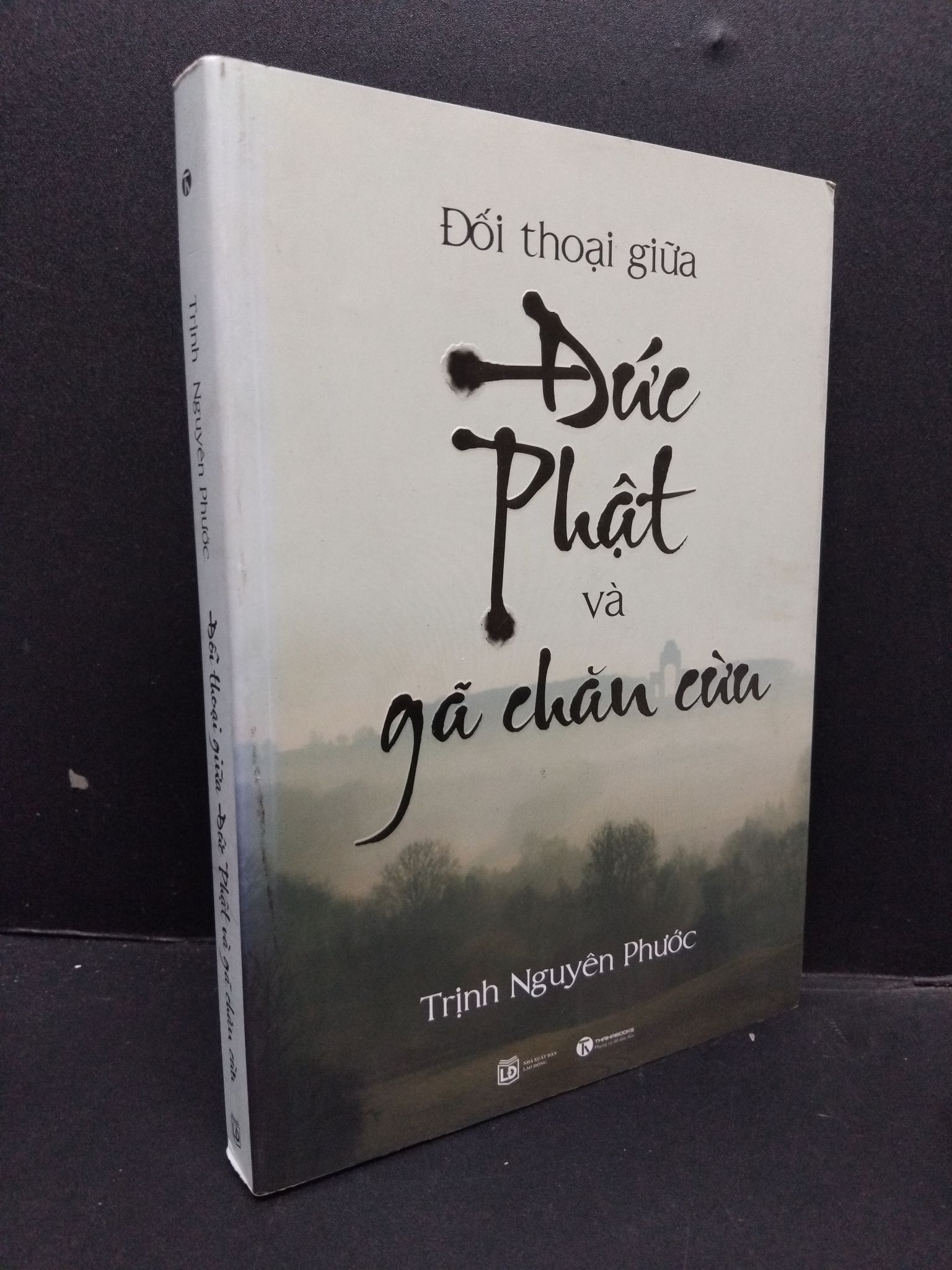 Đối thoại giữa Đức Phật và gã chăn cừu mới 90% bẩn nhẹ 2016 HCM1008 Trịnh Nguyên Phước TÂM LINH - TÔN GIÁO - THIỀN