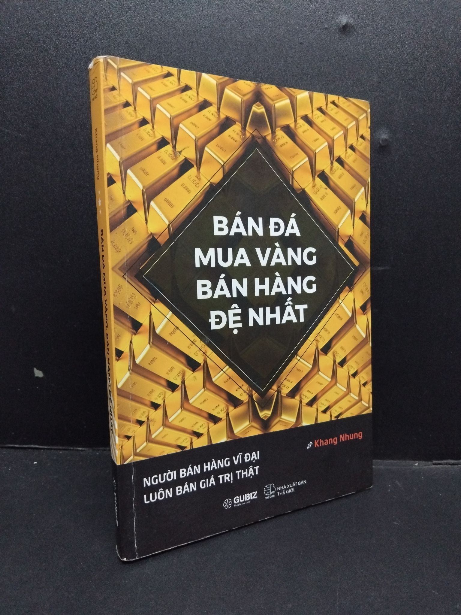 Bán đá mua vàng, bán hàng đệ nhất mới 80% ố ẩm có chữ ký tác giả 2018 HCM1008 Khang Nhung MARKETING KINH DOANH