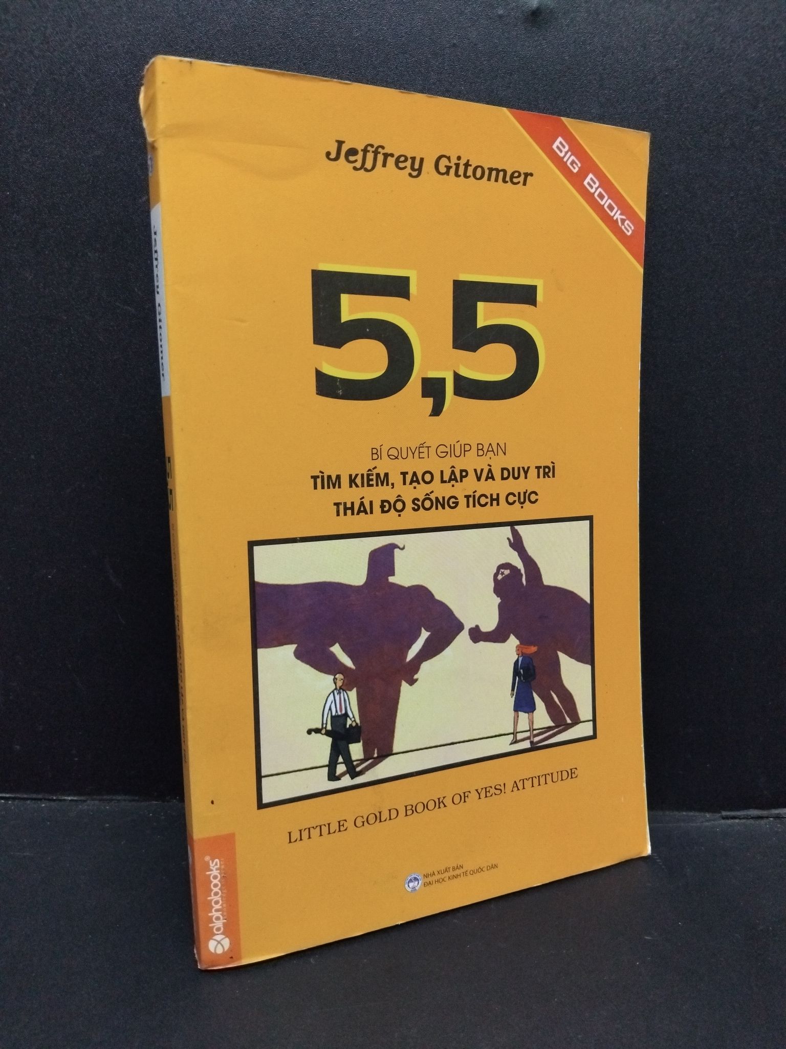 5,5 bí quyết giúp bạn trìm kiếm, tạo lập và duy trì thái độ sống tích cực mới 80% ố nhẹ tróc gáy 2015 HCM1008 Jeffrey Gitomer KỸ NĂNG