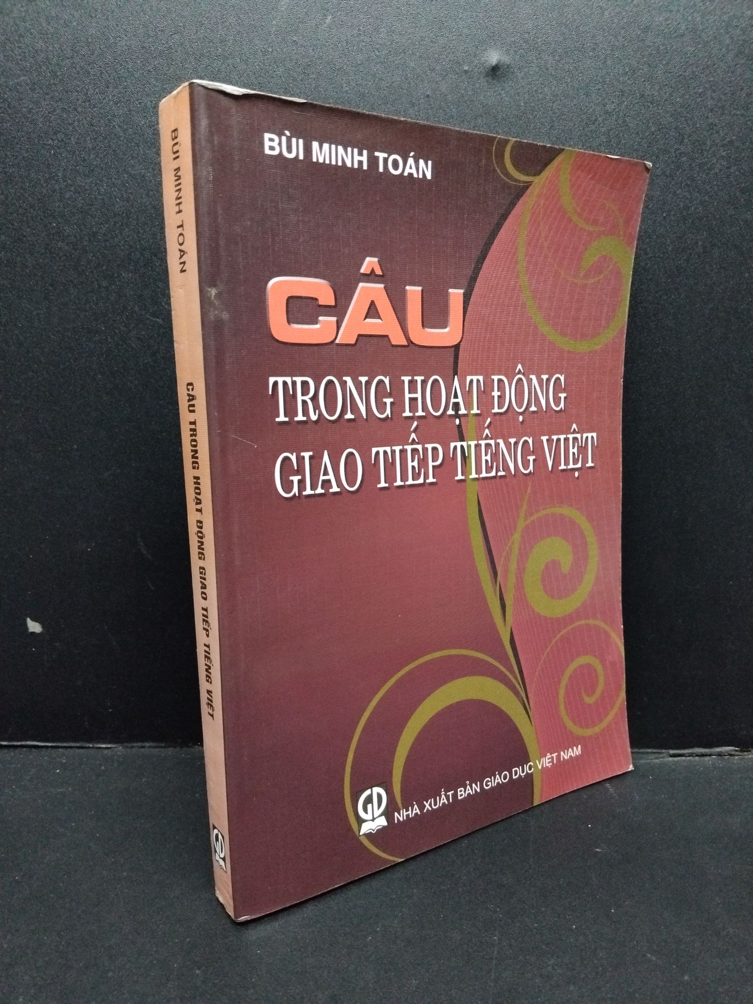 Câu trong hoạt động giao tiếp tiếng Việt mới 80% ố nhẹ 2012 HCM1008 Bùi Minh Toán GIÁO TRÌNH, CHUYÊN MÔN