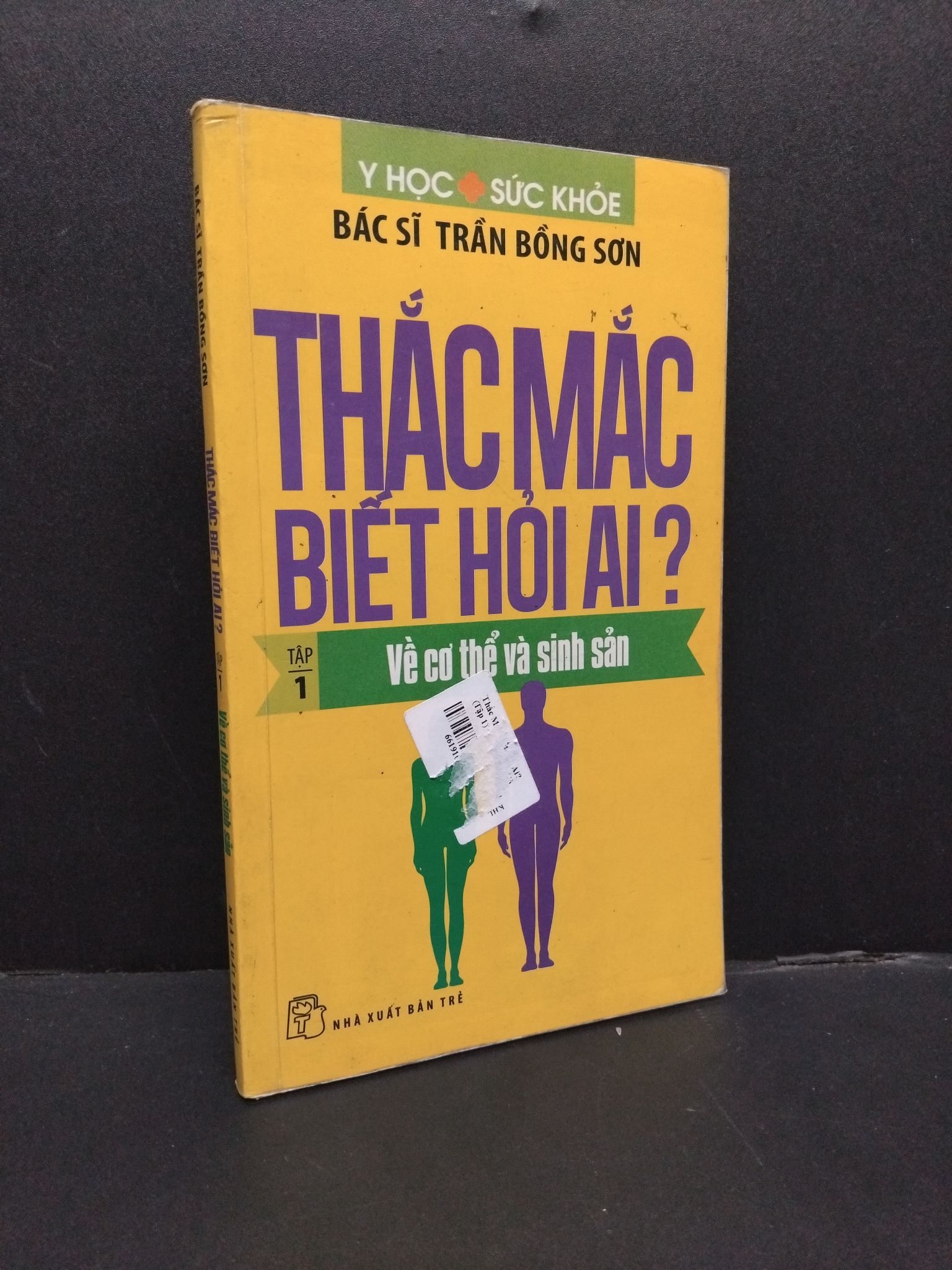 Thắc mắc biết hỏi ai? tập 1 về cơ thể và sinh sản mới 80% ố bẩn 2012 HCM1008 BS. Trần Bồng Sơn KHOA HỌC ĐỜI SỐNG