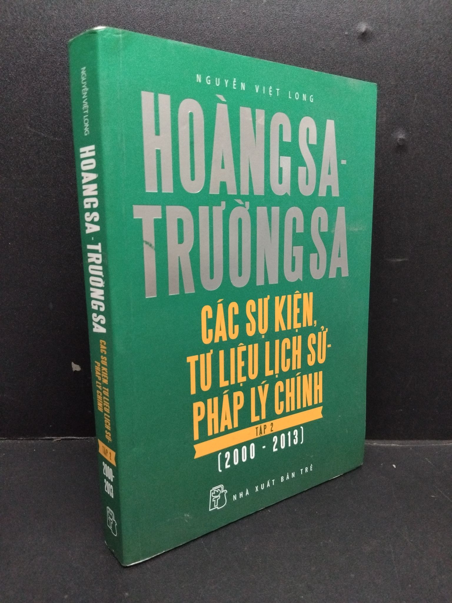 Hoàng Sa - Trường Sa các sự kiện lịch sử pháp lý chính tập 2 (2000 - 2013) mới 70% ố vàng ẩm 2014 HCM1008 Nguyễn Việt Long LỊCH SỬ - CHÍNH TRỊ - TRIẾT HỌC