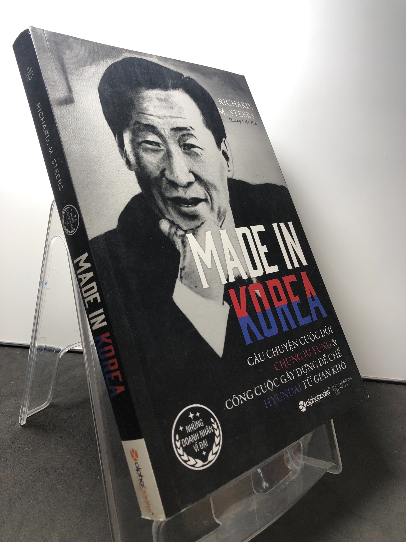 Made in Koria Câu chuyện cuộc đời Chung Ju Yung 2017 mới 90% bẩn nhẹ Richard M.Steers HPB2308 LỊCH SỬ - CHÍNH TRỊ - TRIẾT HỌC