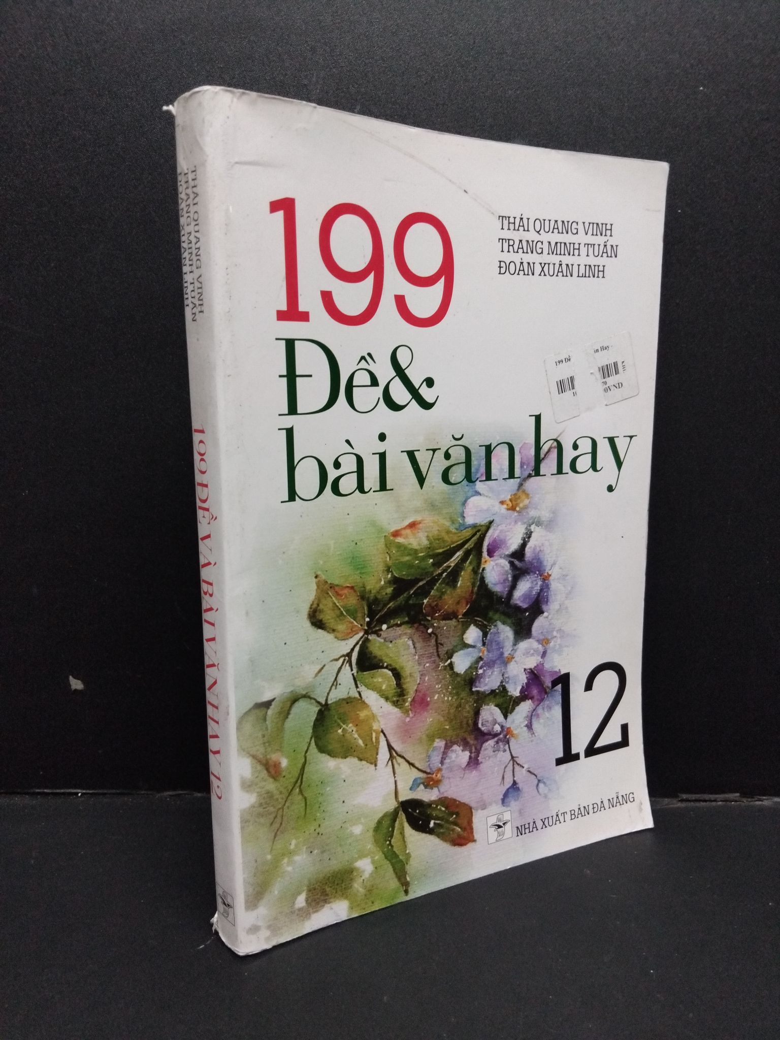 199 đề và bài văn hay 12 mới 80% ố nhẹ 2019 HCM2608 Thái Quang Vinh - Trang Minh Tuấn - Đoàn Xuân Linh GIÁO TRÌNH, CHUYÊN MÔN