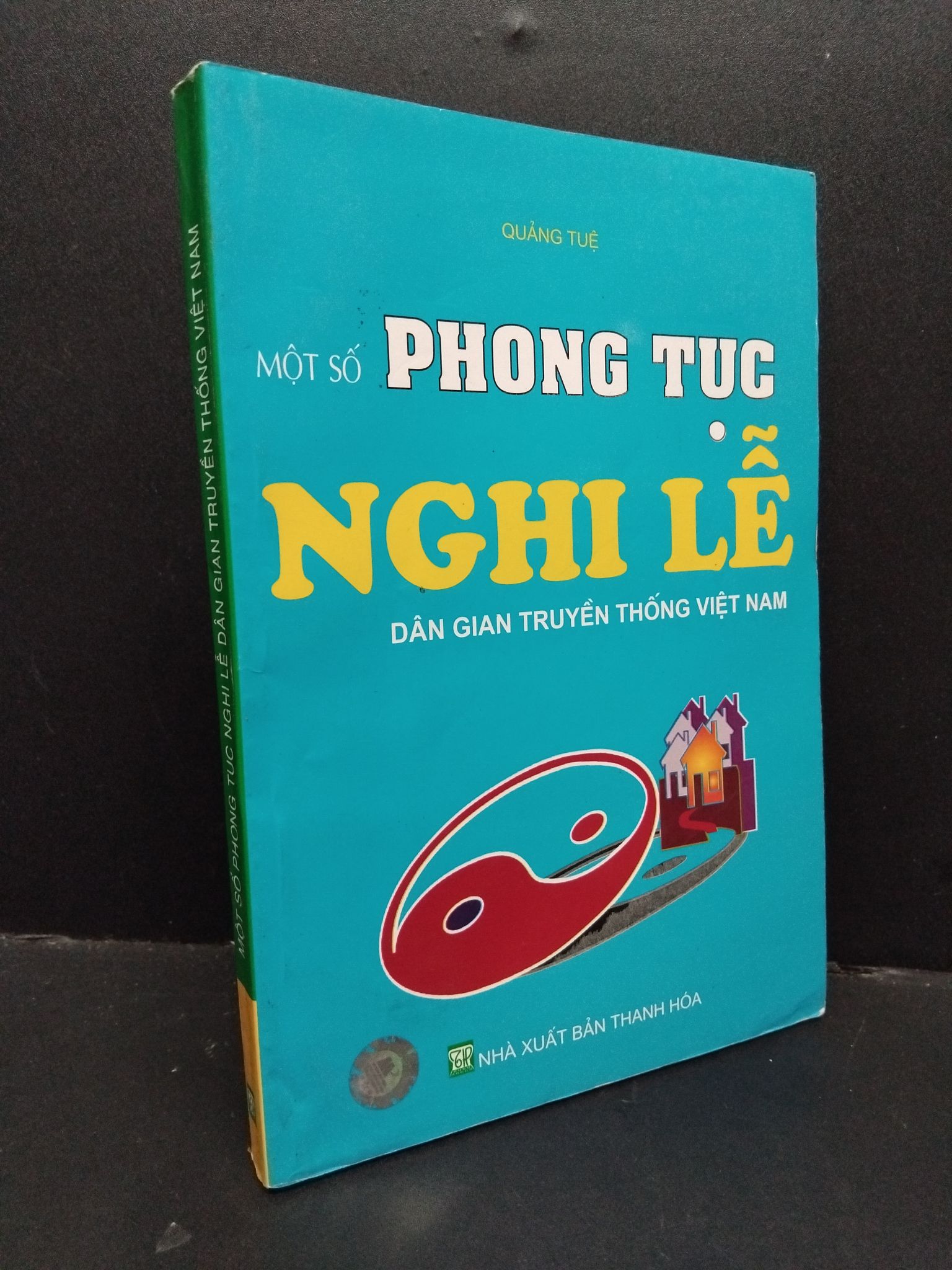 Một số phong tục nghi lễ dân gian truyền thống Việt Nam mới 90% ố nhẹ 2010 HCM1209 Quảng Tuệ LỊCH SỬ - CHÍNH TRỊ - TRIẾT HỌC