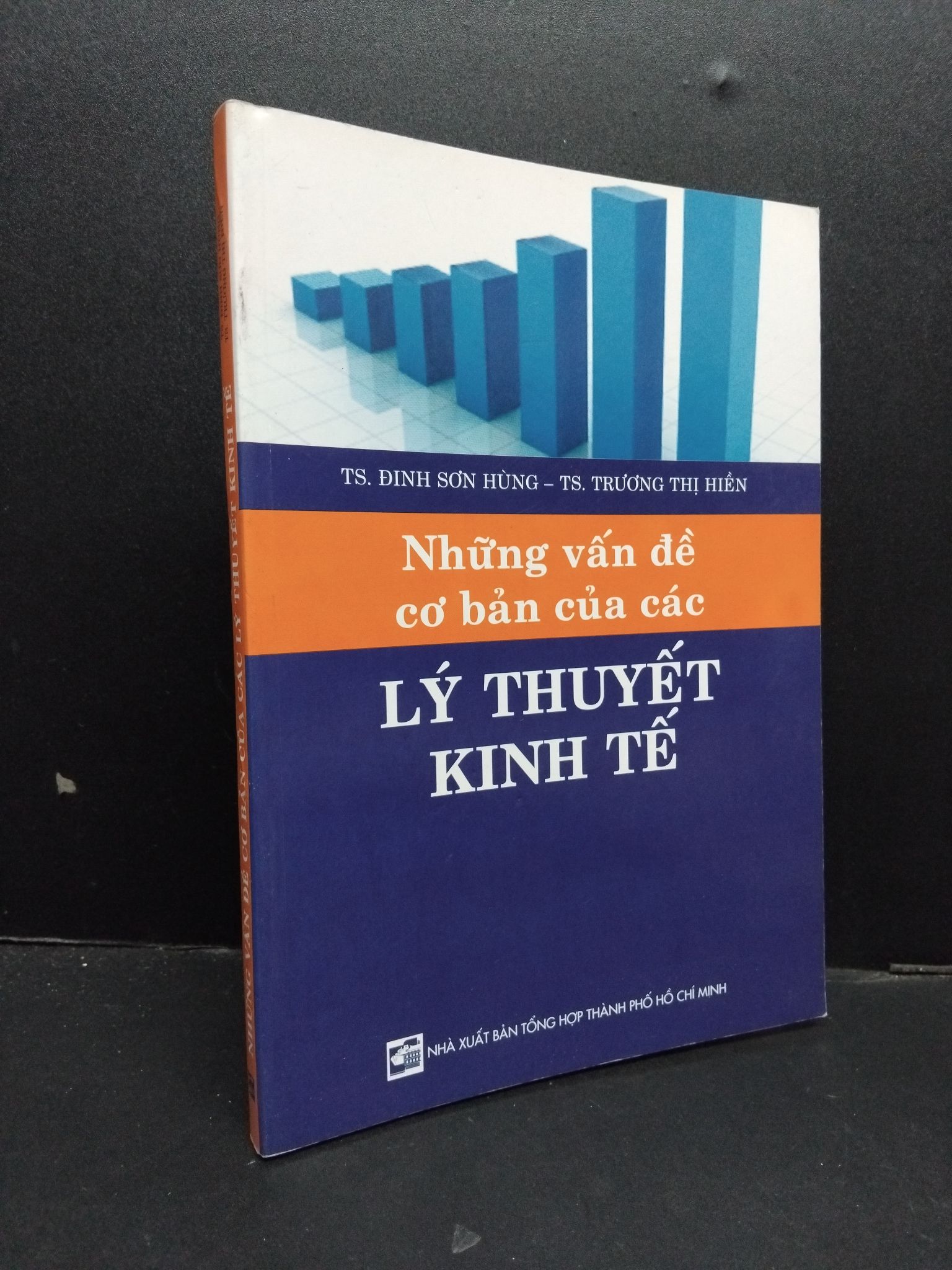 Những vấn đề cơ bản của các lý thuyết kinh tế mới 80% ố nhẹ 2010 HCM1209 Ts. Đinh Sơn Hùng - TS. Trương Thị Hiền KINH TẾ - TÀI CHÍNH - CHỨNG KHOÁN