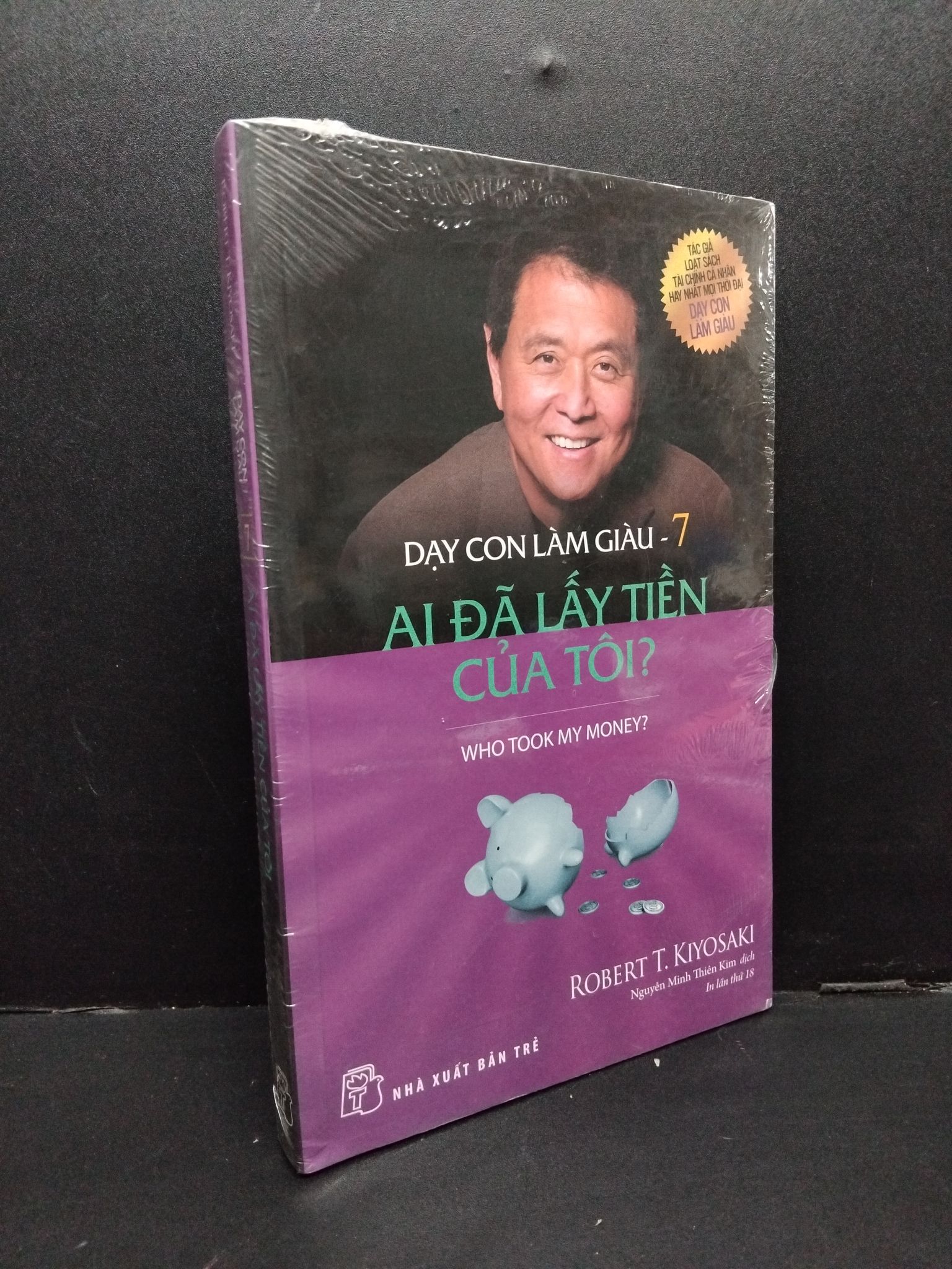 Dạy con làm giàu 7 - Ai đã lấy tiền của tôi? Robert T. Kiyosaki mới 100% HCM.ASB1809