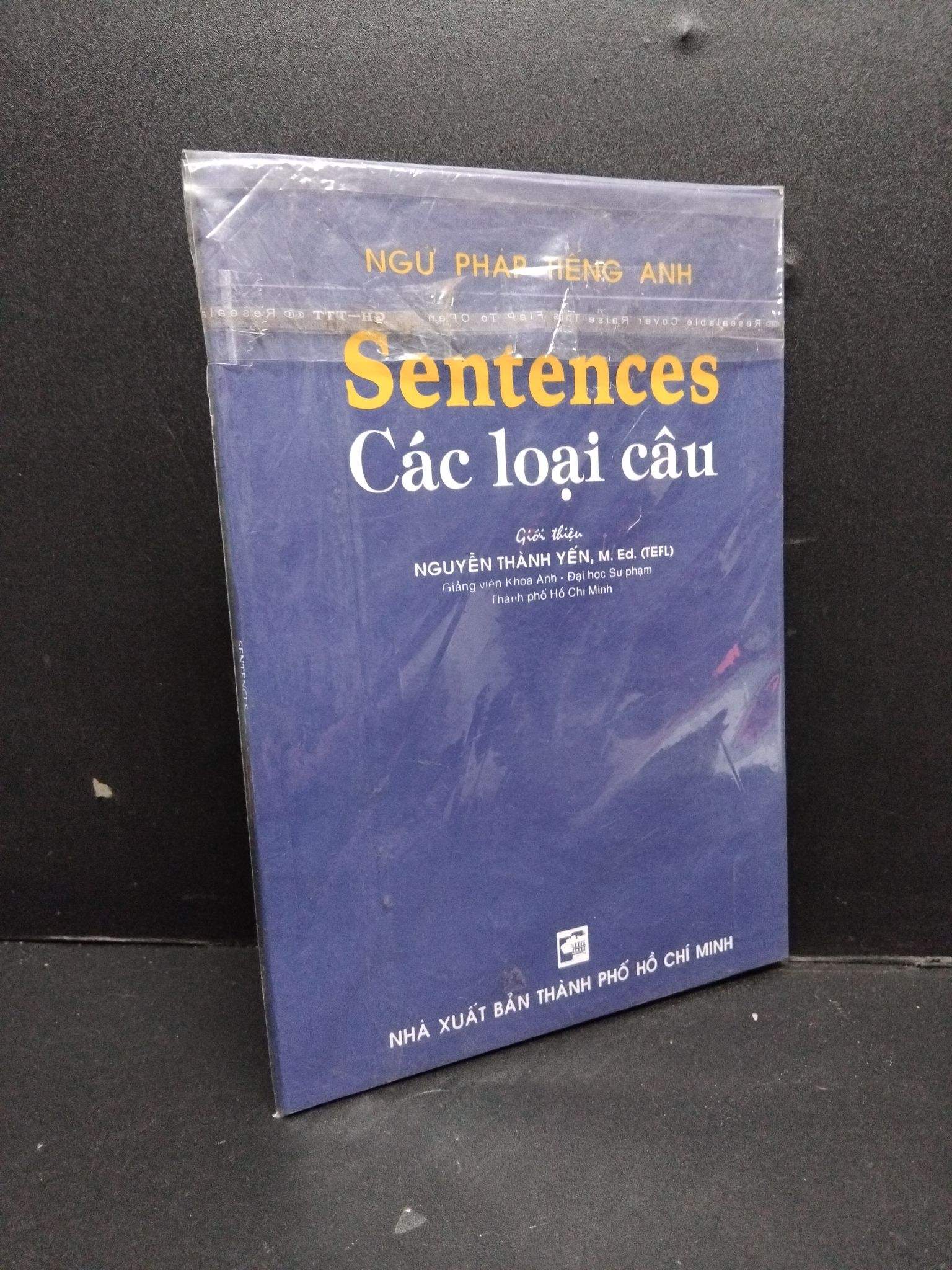 Ngữ pháp tiếng Anh các loại câu (có bọc) mới 80% ố nhẹ HCM2809 Nguyễn Thành yến, M. Ed. HỌC NGOẠI NGỮ